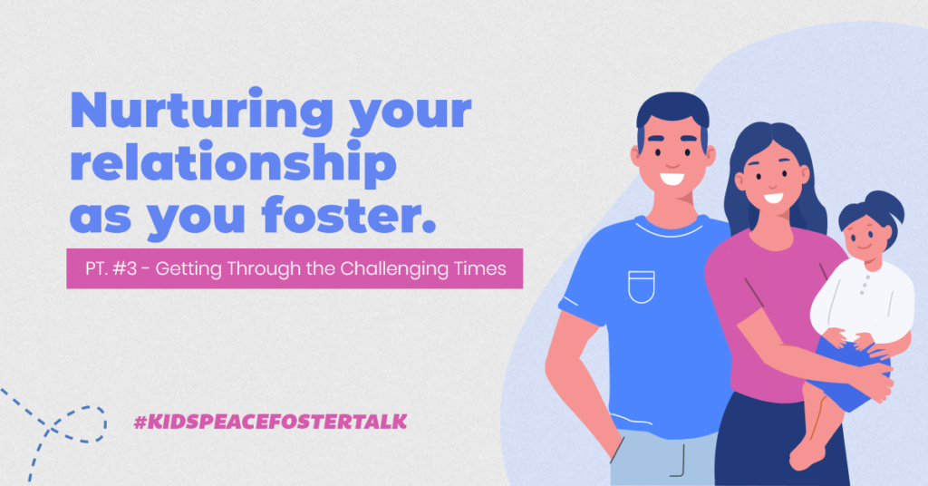 Nurturing your relationship as you foster | Getting through the challenging times