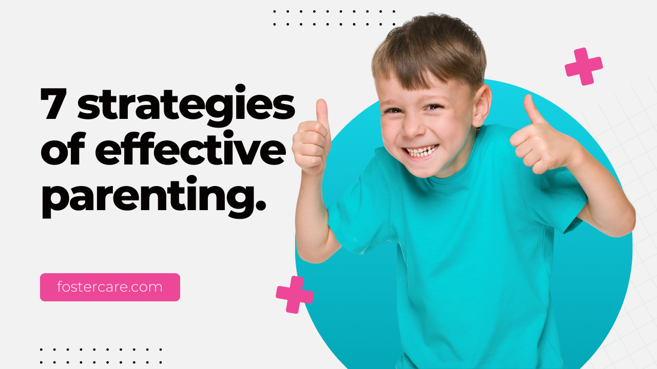 7 strategies of effective parenting.